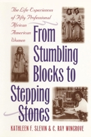 From Stumbling Blocks to Stepping Stones: The Life Experiences of Fifty Professional African American Women 0814781004 Book Cover