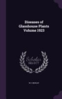 Diseases of Glasshouse Plants Volume 1923 1359183949 Book Cover