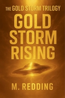 Gold Storm Rising: The Gold Storm Trilogy B0G23JP3KQ Book Cover