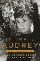Intimate Audrey: An Authorized Biography 1538775077 Book Cover