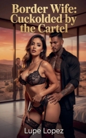 Border Wife: Cuckolded by the Cartel B0GW9SX3P5 Book Cover