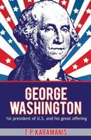 George Washington: 1st President of U.S. and His Great Offering 1533530661 Book Cover