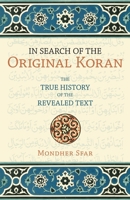 In Search of the Original Koran: The True History of the Revealed Text 1591025214 Book Cover