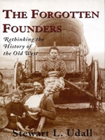 The Forgotten Founders: Rethinking The History Of The Old West 1559638931 Book Cover