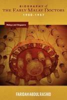 Biography Of The Early Malay Doctors 1900-1957 Malaya And Singapore 1477159940 Book Cover