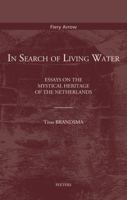 In Search of Living Water: Essays on the Mystical Heritage of the Netherlands 9042929766 Book Cover