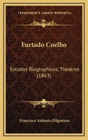 Furtado Coelho: Estudos Biographicos, Theatros (1863) 1104744430 Book Cover
