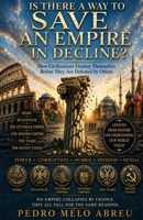Saving an Empire: What History Reveals About Why Civilizations Collapse And Whether Modern Societies Can Avoid the Same Fate B0H6ZJDS2N Book Cover