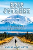 Epic Journey: Life and Death in the Wilderness 1977220835 Book Cover