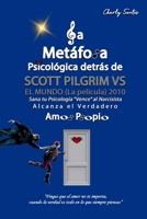La Metáfora Psicológica detrás de SCOTT PILGRIM VS EL MUNDO (La película) 2010: Análisis avanzado de la psicología y la espiritualidad detrás de las películas, series y animes (Spanish Edition) B0DPL33G2C Book Cover