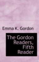 The Gordon Readers, Fifth Reader 0559307462 Book Cover