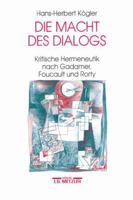 Die Macht des Dialogs: Kritische Hermeneutik nach Gadamer, Foucault und Rorty 3476008215 Book Cover