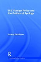 U.S. Foreign Policy and the Politics of Apology 1138206369 Book Cover