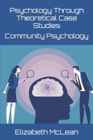 Psychology Through Theoretical Case Studies: Community Psychology B0FCFCFZX4 Book Cover