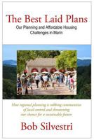 The Best Laid Plans: Our Planning and Affordable Housing Challenges in Marin 1480144428 Book Cover