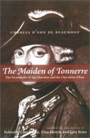 The Maiden of Tonnerre: The Vicissitudes of the Chevalier and the Chevalière D'Eon 0801866871 Book Cover