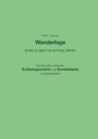 Wandertage eines Jungen vor achtzig Jahren: Die Stunden zwischen Krähengeschrei und Gondelteich in Aschersleben (German Edition) 3757891775 Book Cover