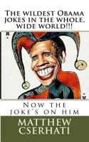The Wildest Obama Jokes in the Whole, Wide World!!! 1519100795 Book Cover