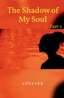 The Shadow of My Soul. -my inner voice Part-1 B0BW459LL1 Book Cover