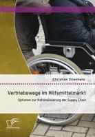 Vertriebswege Im Hilfsmittelmarkt: Optionen Zur Rationalisierung Der Supply Chain 3842893787 Book Cover