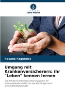 Umgang mit Krankenversicherern: ihr Leben kennen lernen 6205812878 Book Cover