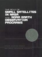 The Role of Small Satellites in NASA and Noaa Earth Observation Programs 0309069823 Book Cover
