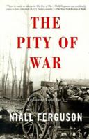 The Pity of War: Explaining World War I 0465057128 Book Cover