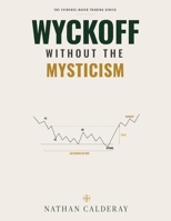 Wyckoff Without the Mysticism: Market Structure, Supply & Demand and Smart Money — Without the Myths (The Evidence-Based Trading Series) B0H9VR42R9 Book Cover
