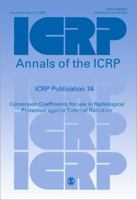 ICRP Publication 74: Conversion Coefficients for use in Radiological Protection against External Radiation 0080427391 Book Cover