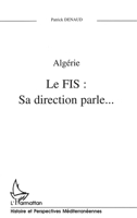 Algerie FIS: Sa direction parle-- (Collection Histoire et Perspectives Mediterraneennes) 2738461697 Book Cover