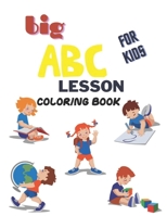 Big ABC Lesson Coloring Book For Kids: Coloring Pages including Animals, Fruits, Toys and more B09HFXXNNY Book Cover