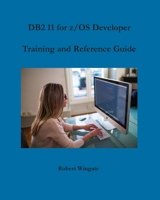 DB2 11 for Z/OS Developer Training and Reference Guide 173458470X Book Cover