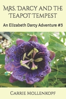 Mrs. Darcy and the Teapot Tempest: An Elizabeth Darcy Adventure #3 B09HFVCF76 Book Cover