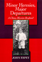 Minor Heresies, Major Departures: A China Mission Boyhood 0520082508 Book Cover