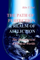 THE PATH OF PERFECTION and REALM OF AFFLICTIONS in The METAPHYSICAL and PHYSICAL REALMS 1777693888 Book Cover