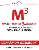 Mindset, Methods & Metrics - Companion Workbook: Guide to Winning as a Modern Real Estate Agent 1540563081 Book Cover