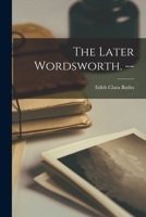The Later Wordsworth. -- 1014613892 Book Cover