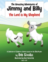 The Amazing Adventures of Jimmy and Billy: The Lord is My Shepherd 109834295X Book Cover