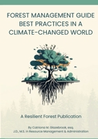 Forest Management Guide: Best Practices in a Climate-Changed World: Best Practices in a Climate Changed World B0CSVCTHXX Book Cover