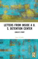 Letters from Inside a U.S. Detention Center 1032427868 Book Cover