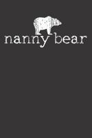 Notebook: Nanny Nanny Bear Funny Gift College Ruled 6x9 120 Pages 1083064738 Book Cover