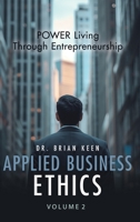 Applied Business Ethics: POWER Living Through Entrepreneurship B0F1WDJYTD Book Cover