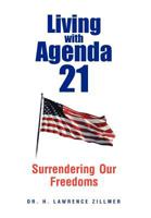 Living with Agenda 21:Surrendering  Our  Freedoms 1479711705 Book Cover