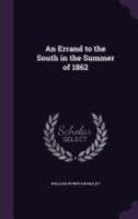 An errand to the South in the summer of 1862 1164569880 Book Cover