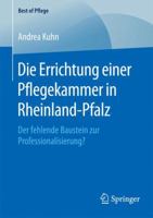 Die Errichtung Einer Pflegekammer in Rheinland-Pfalz: Der Fehlende Baustein Zur Professionalisierung? 3658125403 Book Cover