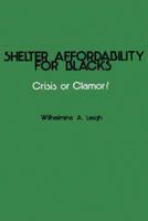 Shelter Affordability for Blacks: Crisis or Clamor 0878559019 Book Cover