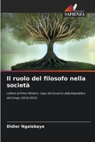 Il ruolo del filosofo nella società: Lettere al Primo Ministro, Capo del Governo della Repubblica del Congo (2016-2023) 6206244857 Book Cover