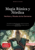 Magia Rúnica y Nórdica: Hechizos y Rituales de los Germanos: Guía práctica de magia de las runas y oráculo de runas para principiantes: descubre los ... y la magia germánica (Spanish Edition) 3384523326 Book Cover