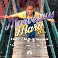 Marvelous Mary: Deaf with Cochlear Implants 0997758872 Book Cover