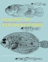 Ecology of Estuarine Fishes: Temperate Waters of the Western North Atlantic 0801894719 Book Cover